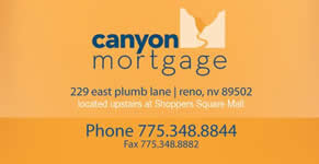 Canyon Mortgage 
Ph: 775-348-8844 | Toll Free: 800-772-9098 | Fax: 775-348-8882
